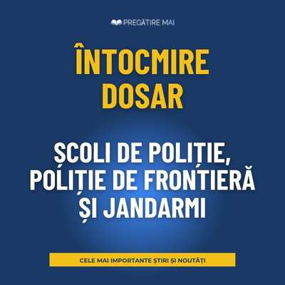 ÎNTOCMIRE DOSAR școli de poliție